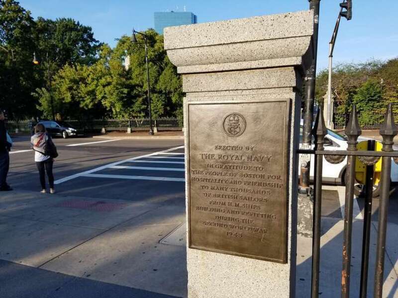 This plaque is installed on the western entrance to Boston Common, bordering the Public Garden.  It is a token of gratitude from the Royal Navy to the people of Boston, for their hospitality during World War 2. 
Inscription:
&quot;Erected by
THE ROYAL