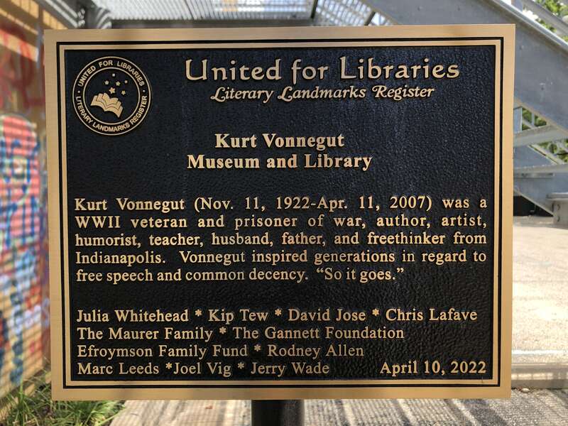 Image of United for Libraries Literary Landmarks Register plaque outside the Kurt Vonnegut Museum and Library in Indianapolis, Indiana, United States. The photo was captured from the sidewalk on Indiana Ave.
The plaque was dedicated on April 10,