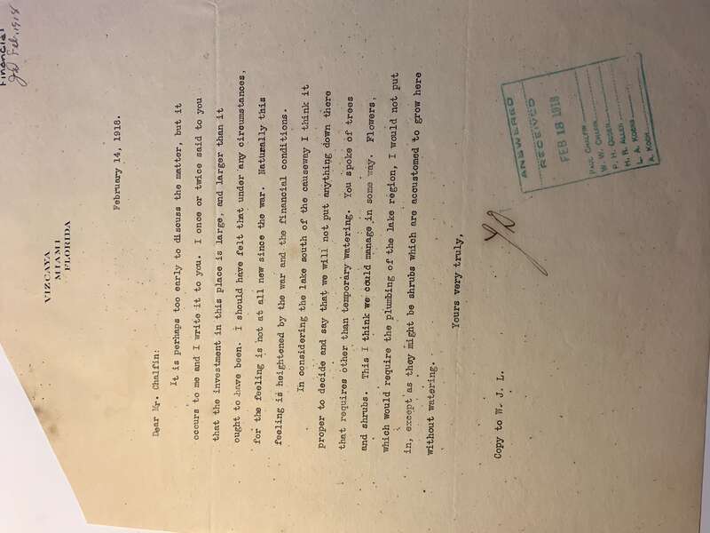 Letter: February 14, 1918
From:  James Deering, Vizcaya’s Owner, 
To:  Paul Chalfin, Vizcaya’s Artistic Director
Topic: Garden, landscaping, irrigation, World War I

c/o Yours truly, J.D., the Correspondence of James Deering, Archives and