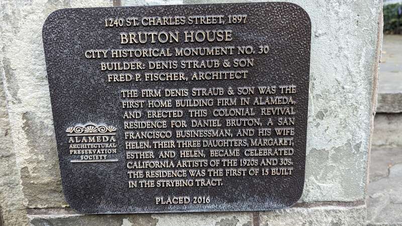 Bruton House. 1240 St. Charles Street. Alameda City Historical Building.  Plaque. Builder Denis Straub and Son. Architect Fred P. Fischer. 1897.  House of Daniel Bruton and his wife Helen as well as their three daughters: Helen, Margaret, and Esther.